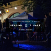 Alien Industries Podcast 035 - 2018.07.07 Season Finale 02 By: Peet Beat