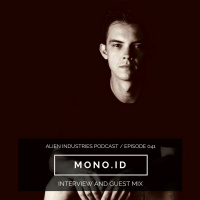 Alien Industries Podcast 041 - 2019.03.28 Guest - Mono.id