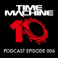 Time Machine Podcast - Episode 006