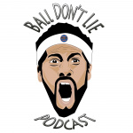 Ball Dont Lie Podcast