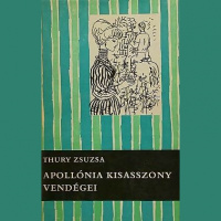 Thury Zsuzsa: Apollónia kisasszony vendégei – a 230. epizód