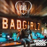 RONY BASS@BADGIRLZ IN MEMORIAM