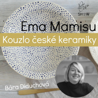 #33 Ema Mamisu Kouzlo české keramiky - Bára Diduchová