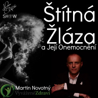#50 Štítná Žláza a Její Onemocnění - Martin Novotný