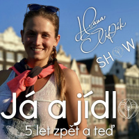 #32 Já a Jídlo Před Pěti Lety a Teď - Hana Štipák