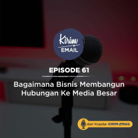 Episode 61 - Bagaimana Bisnis Membangun Hubungan Ke Media Besar