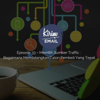 Episode 33 - Memilih Sumber Traffic : Bagaimana Mendatangkan Calon Pembeli Yang Tepat.