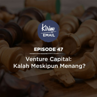 Episode 47 - Venture Capital : Kalah Meskipun Menang?