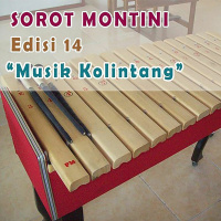 SOROT MONTINI EDISI 14 - MUSIK KOLINTANG