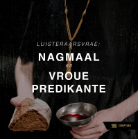 Luisteraarsvrae: Nagmaal en vroue predikante