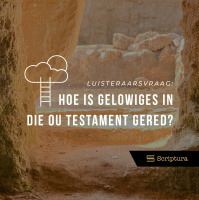 Luisteraarsvraag: Hoe is gelowiges in die Ou Testament gered?