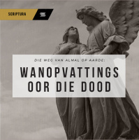 Die weg van almal op aarde: Wanopvattings oor die dood
