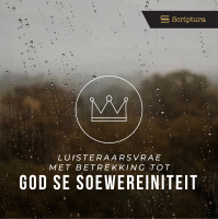 Luisteraarsvrae: God se Soewereiniteit
