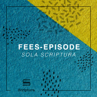 Fees-episode: Sola Scriptura