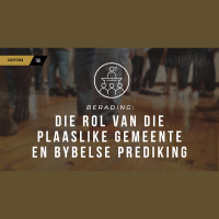 Berading: Die rol van die plaaslike gemeente en Bybelse prediking