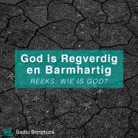 Wie is God: God is Regverdig en Barmhartig