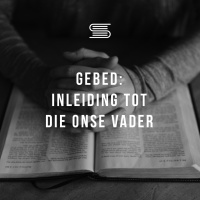 Gebed: Inleiding tot die Onse Vader