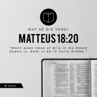 Wat sê die Vers ? Mattheus 18:20