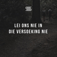 Gebed: Lei ons nie in die versoeking nie