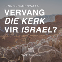Luisteraarsvraag: Vervang die kerk vir Israel?