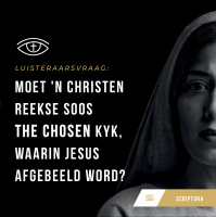 Luisteraarsvraag: The Chosen en afbeeldings van God