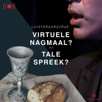 Luisteraarsvrae: Virtuele Nagmaal en Tale spreek