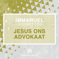 Immanuel: God met ons: Jesus ons Advokaat