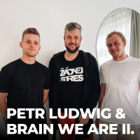 #137: Petr Ludwig  Brain We Are [SPECIÁL, 2. díl]