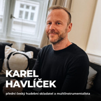 #189: Karel Havlíček (skladatel) – Jak na kreativitu a tvůrčí flow?
