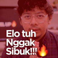 Elo Tuh Nggak Sibuk!!!