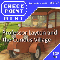 Checkpoint Mini #257 - Professor Layton and the Curious Village + a 10 legjobb X and the Y játék