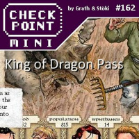 Checkpoint Mini #162 - King of Dragon Pass