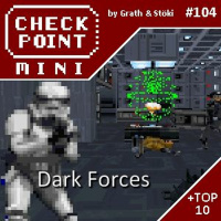 Checkpoint Mini #104 - Star Wars: Dark Forces + a 10 legjobb játék, aminek dark van a címében