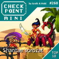 Checkpoint Mini #260 - A Shantae sorozat + a 10 legjobb kalózos játék