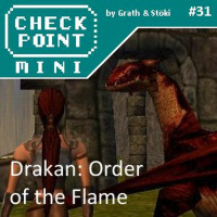 Checkpoint Mini #31 - Drakan: Order of the Flame