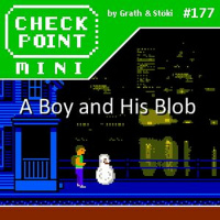 Checkpoint Mini #177 - A Boy and His Blob