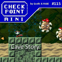 Checkpoint Mini #115 - Cave Story