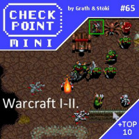 Checkpoint Mini #65 - Warcraft I-II. + A 10 legjobb, nem-Blizzard, nem-Westwood RTS
