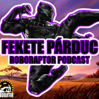 #58 - Roboraptor Podcast - Fekete Párduc