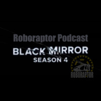 Black Mirror 4. évad - Roboraptor Podcast #60