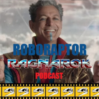 #51 Roboraptor Podcast - Thor: Ragnarök