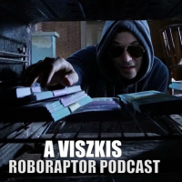 #55 Roboraptor Podcast - A Viszkis