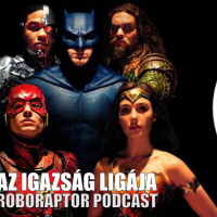 #53 Roboraptor Podcast - Az Igazság Ligája