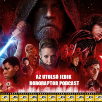 #57 Roboraptor Podcast - Star Wars: Az utolsó Jedik