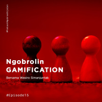 Ep. 015 - Ngobras Tentang Gamification