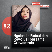 Ep 82: Ngobrolin Rotasi  Revolusi bersama Crowdstroia