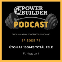 #74: Úton az 1000-es Totál Felé (Ft. Nagy Jani)
