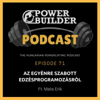 #71: AZ EGYÉNRE SZABOTT EDZÉSPROGRAMOZÁSRÓL (Ft. Mata Erik) PowerBuilder Podcast (128 Kbps)