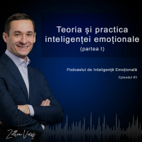 Ep.93 - Teoria și practica inteligenței emoționale (partea 1)