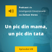 EP.09 - Un Pic Din Mama, Un Pic Din Tata
